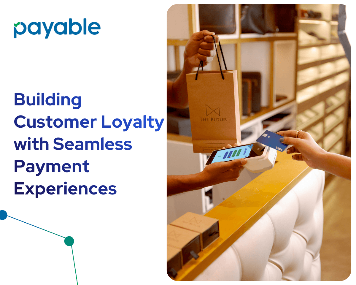 Building Customer Loyalty with Seamless Payment Experiences:
